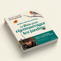 Le Guide pour réensauvager les jardins, balcons, terrasses
